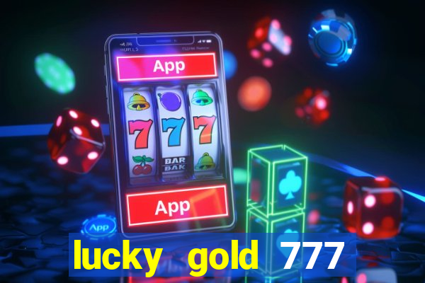 lucky gold 777 paga mesmo